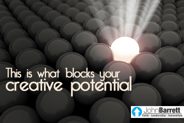 This Is What Blocks Your Creative Potential | John Barrett Blog