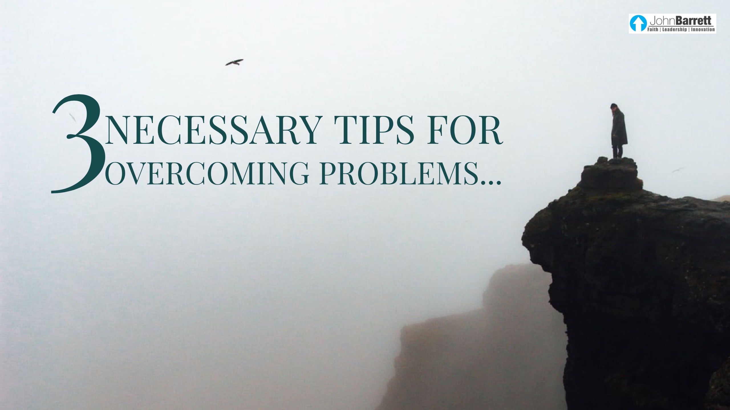 3-necessary-tips-for-overcoming-problems-john-barrett-blog