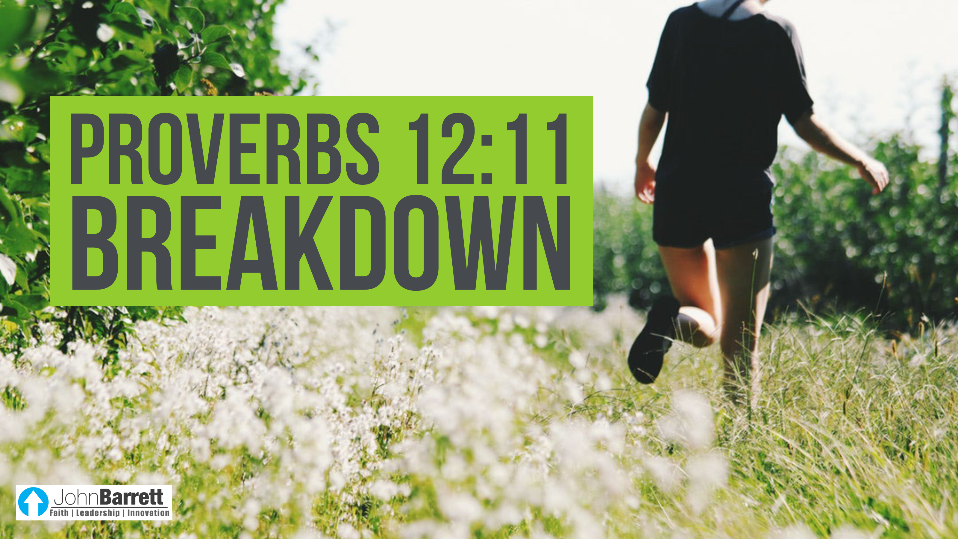 Proverbs 12:11 Breakdown | John Barrett Blog