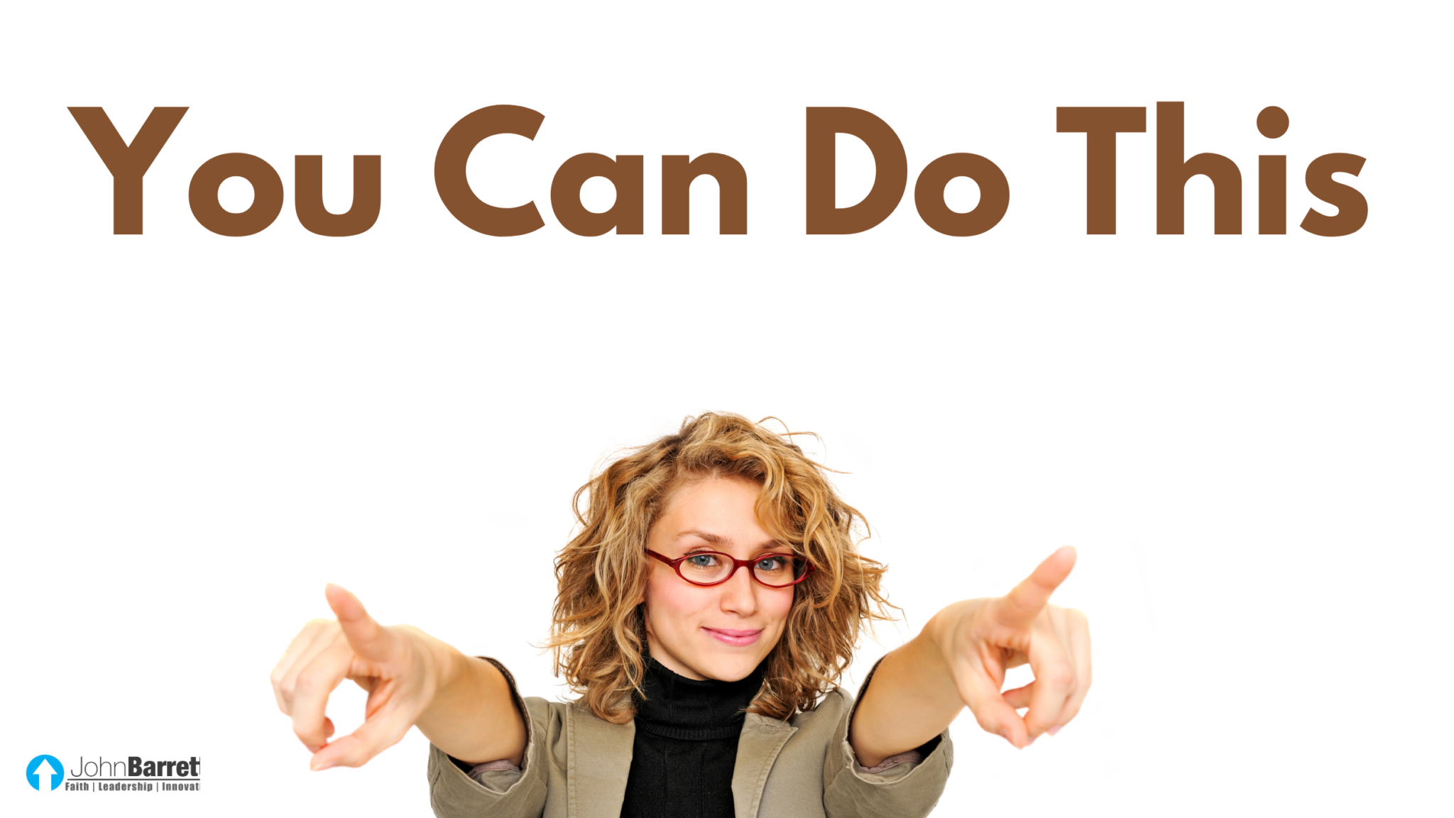 You Can Do This | John Barrett Blog