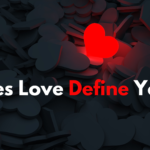 Does Love Define You?