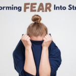 Transforming Fear Into Strength